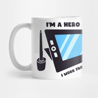 I'm A Hero I Work From Home Mug